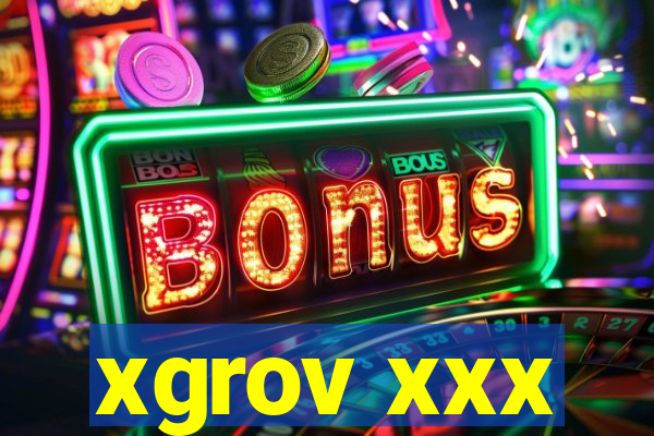 xgrov xxx